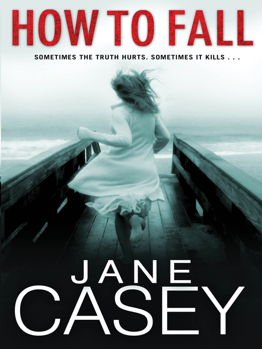 Title details for How to Fall by Jane Casey - Available